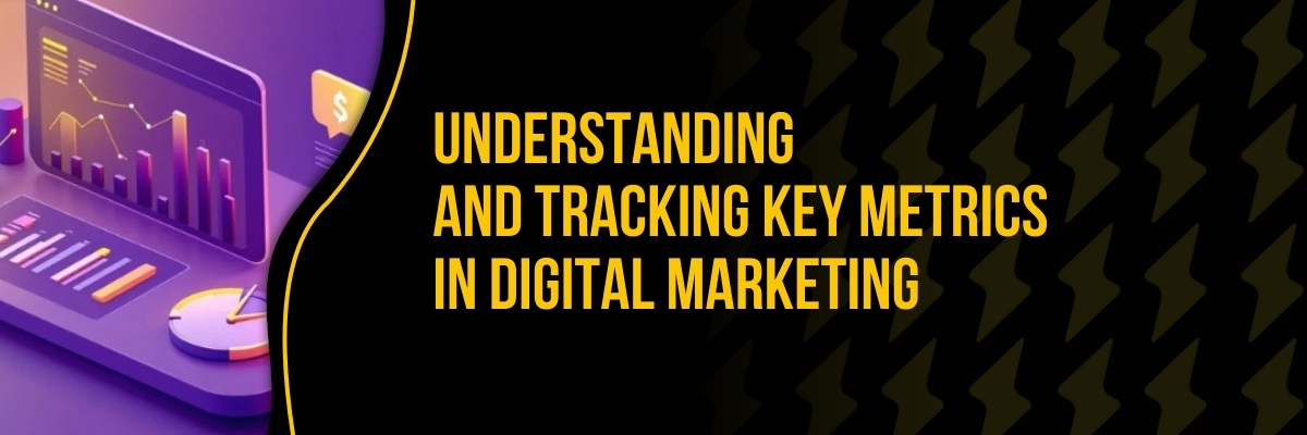 Understanding and Tracking Key Metrics in Digital Marketing